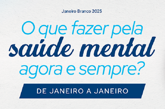 'Janeiro Branco 2025: o que fazer pela saúde mental agora e sempre ...